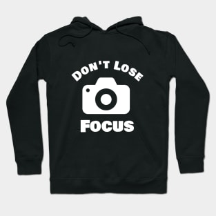 Don't lose focus Hoodie